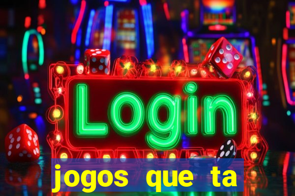 jogos que ta pagando agora